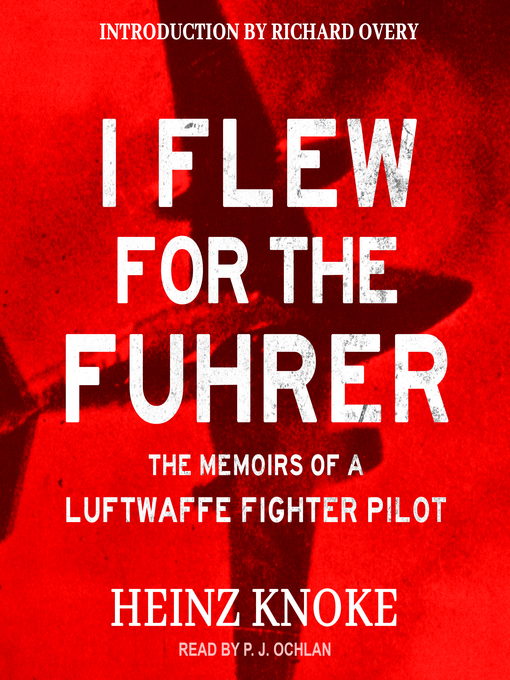 Title details for I Flew for the Führer by Heinz Knoke - Available